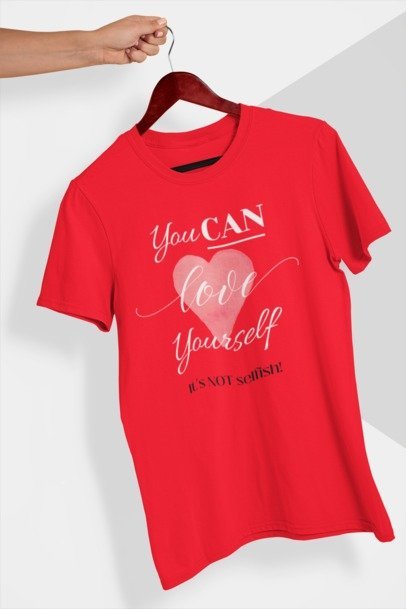 You Can Love Yourself by Remove the T (Red)